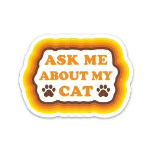 Ask Me About My Cat Sticker