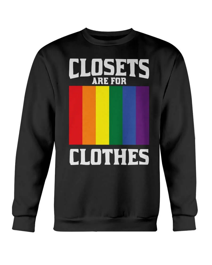 Closets Are For Clothes | LGBT  Merch | Gay Pride Unisex Sweatshirt