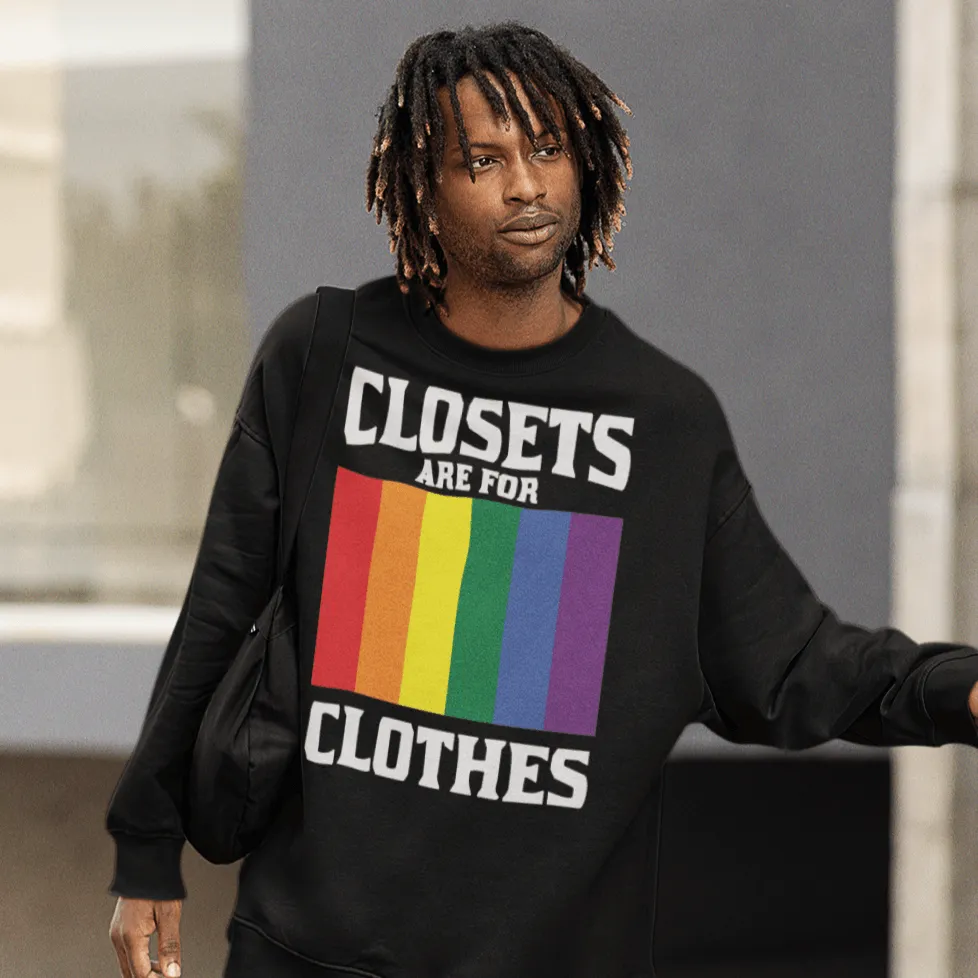 Closets Are For Clothes | LGBT  Merch | Gay Pride Unisex Sweatshirt